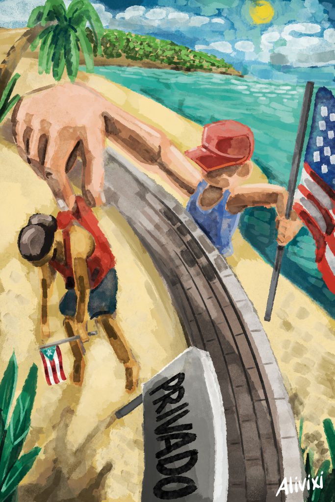Puerto Rican beaches are being privatized by Americans who buy land. Kicking out locals that have lived off the land freely.
